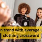 fashion trend with average looking clothing crossword